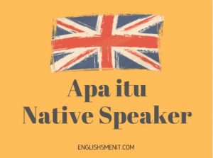 Apa Itu Native Speaker