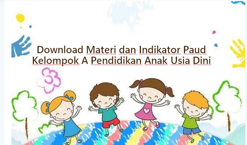 Materi Dan Indikator Paud Kurikulum 2013 Kelompok B