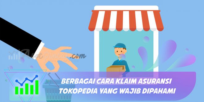 Cara Klaim Asuransi Pengiriman Tokopedia Cara Klaim Asuransi Pengiriman Tokopedia