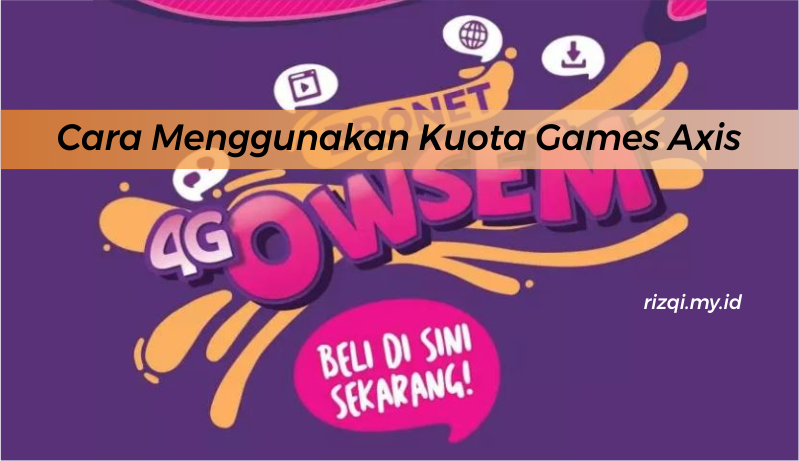 Cara Menggunakan Kuota Game Axis