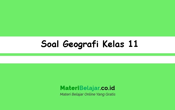 Soal Geografi Kelas 11 Semester 2 Soal Geografi Kelas 11 Semester 2