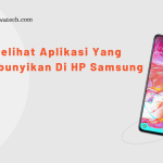 Cara Melihat Aplikasi Yang Disembunyikan Di Hp Samsung